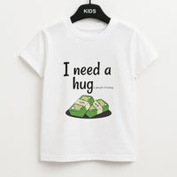 I Need A Hug - Funny Quotes Kids T-Shirt