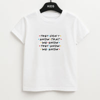 They Dont Know That We Know Kids T-Shirt