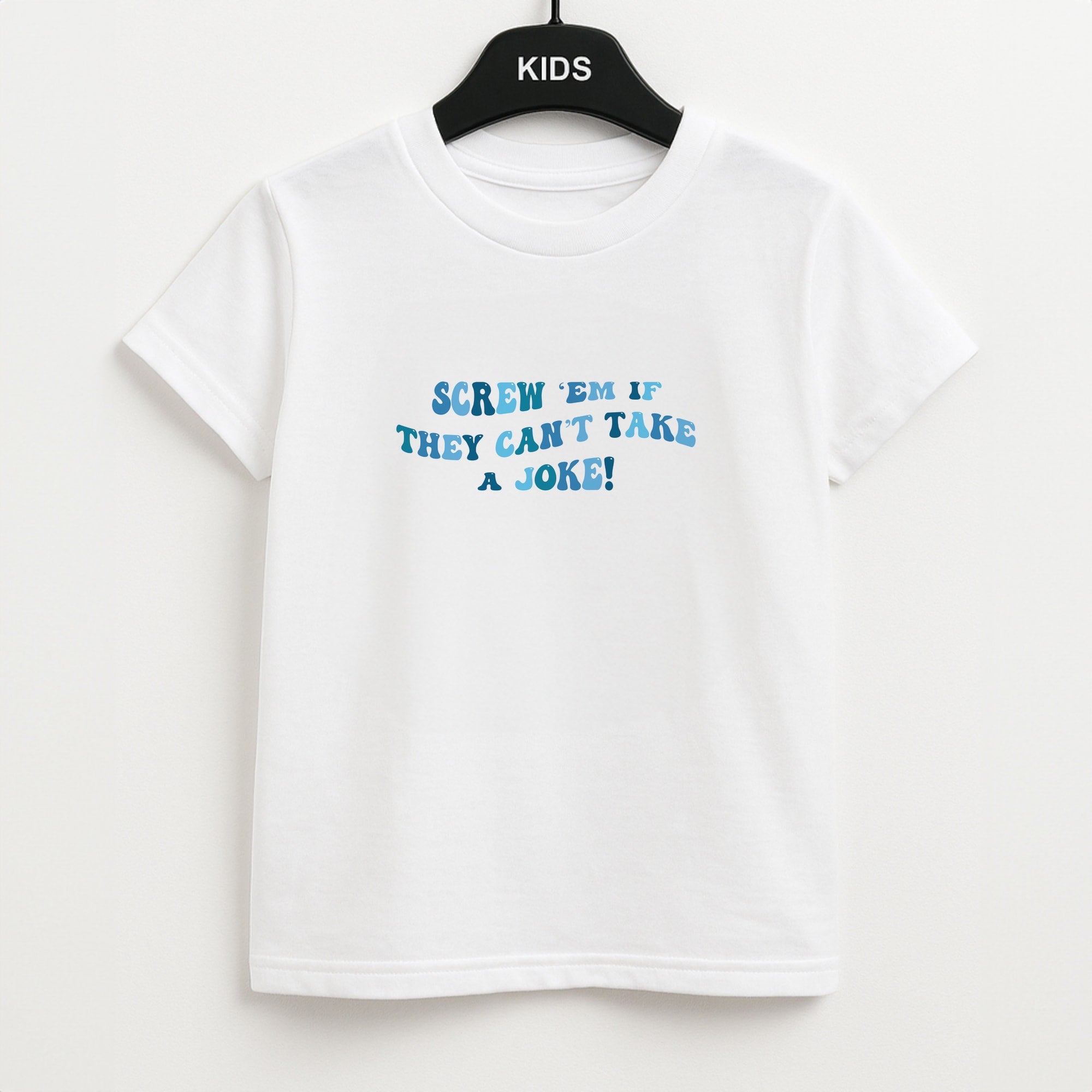Screw Em If They Can't Take A Joke Unisex Kids T-Shirt