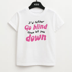 I'd Rather Go Blind Kids T-Shirt