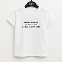 It's Too Bleeding Late - British Pop Culture Kids T-Shirt