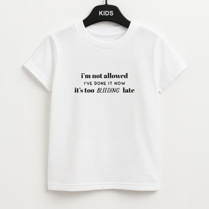 It's Too Bleeding Late - British Pop Culture Unisex Kids T-Shirt