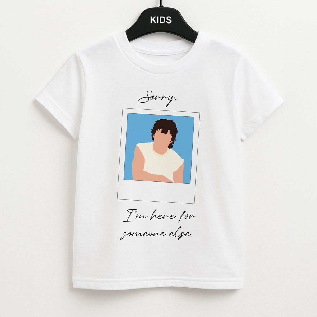 Sorry, I'm Here For Someone Else Kids T-Shirt