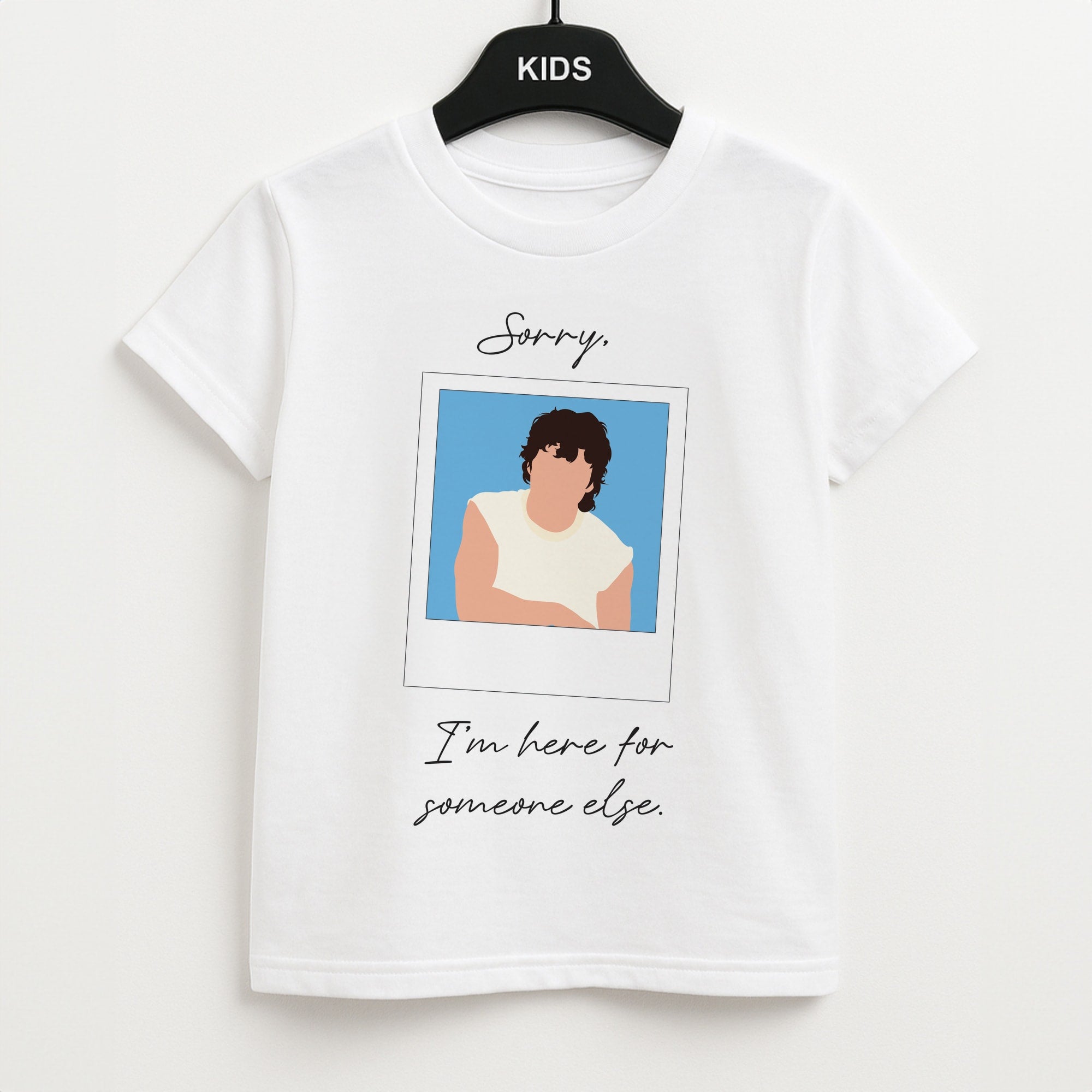 Sorry, I'm Here For Someone Else Unisex Kids T-Shirt