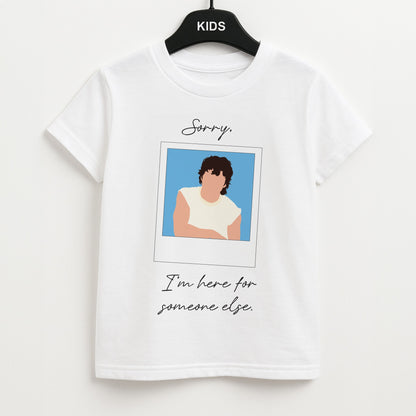 Sorry, I'm Here For Someone Else Unisex Kids T-Shirt