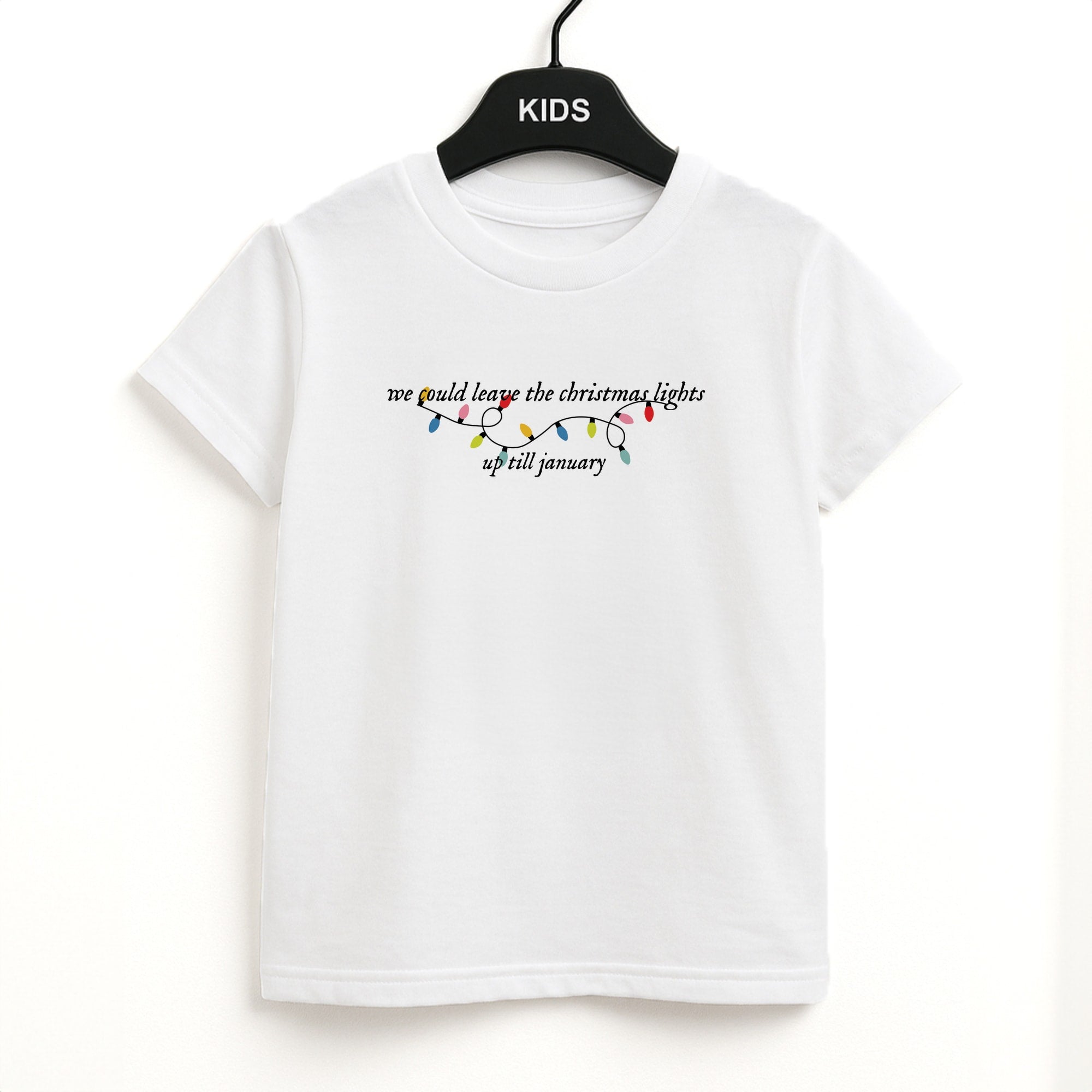 We Can Leave The Christmas Lights Up Til January - Christmas Songs Kids T-Shirt