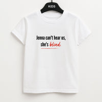 Jenna Can't Hear Us, She's Blind - PLL Kids T-Shirt