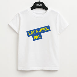 Eat A jerk, Pal - B99 Kids T-Shirt