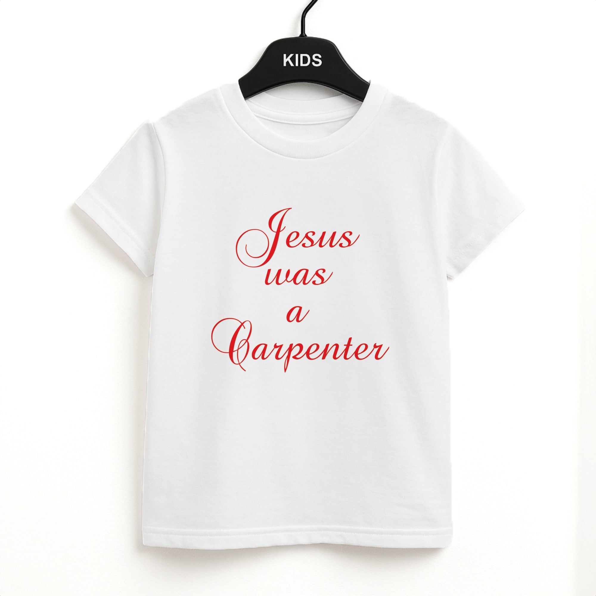 Jesus Was A Carpenter Unisex Kids T-Shirt