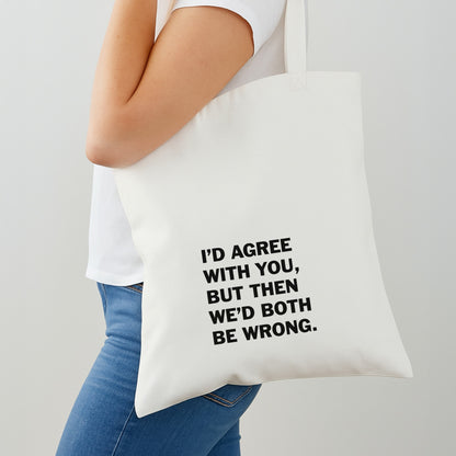 I'd Agree With You Shoulder Bag