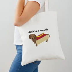 Don't Be A Weenie - Dachshund Tote Bag