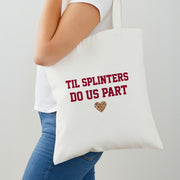 Til Splinters Do Us Part Tote Bag 2