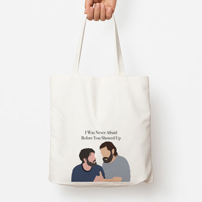 I Was Never Afraid Before You Showed Up Tote Bag
