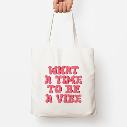 What A Time To Be A Vibe - Aesthetic Quote Tote Bag