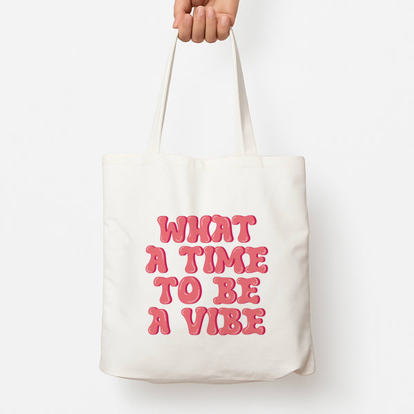What A Time To Be A Vibe - Aesthetic Quote Tote Bag