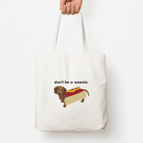 Don't Be A Weenie - Dachshund Tote Bag