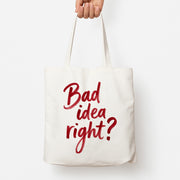 Bad Idea Right Tote Bag 1