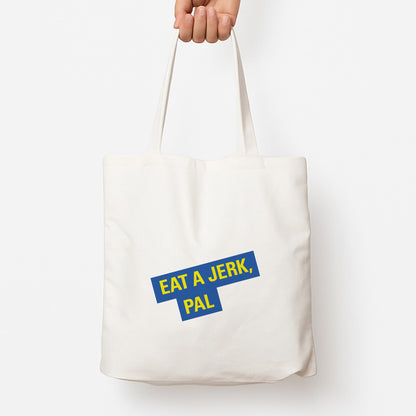 Eat A jerk, Pal - B99 Tote Bag