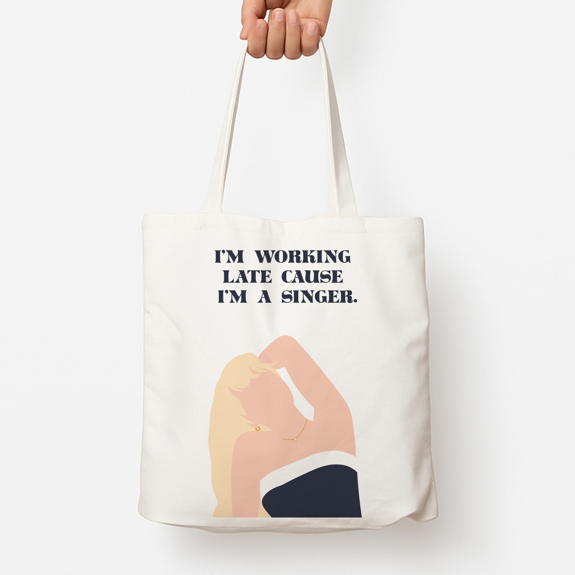 I'm Working Late Cause I'm A Singer Tote Bag