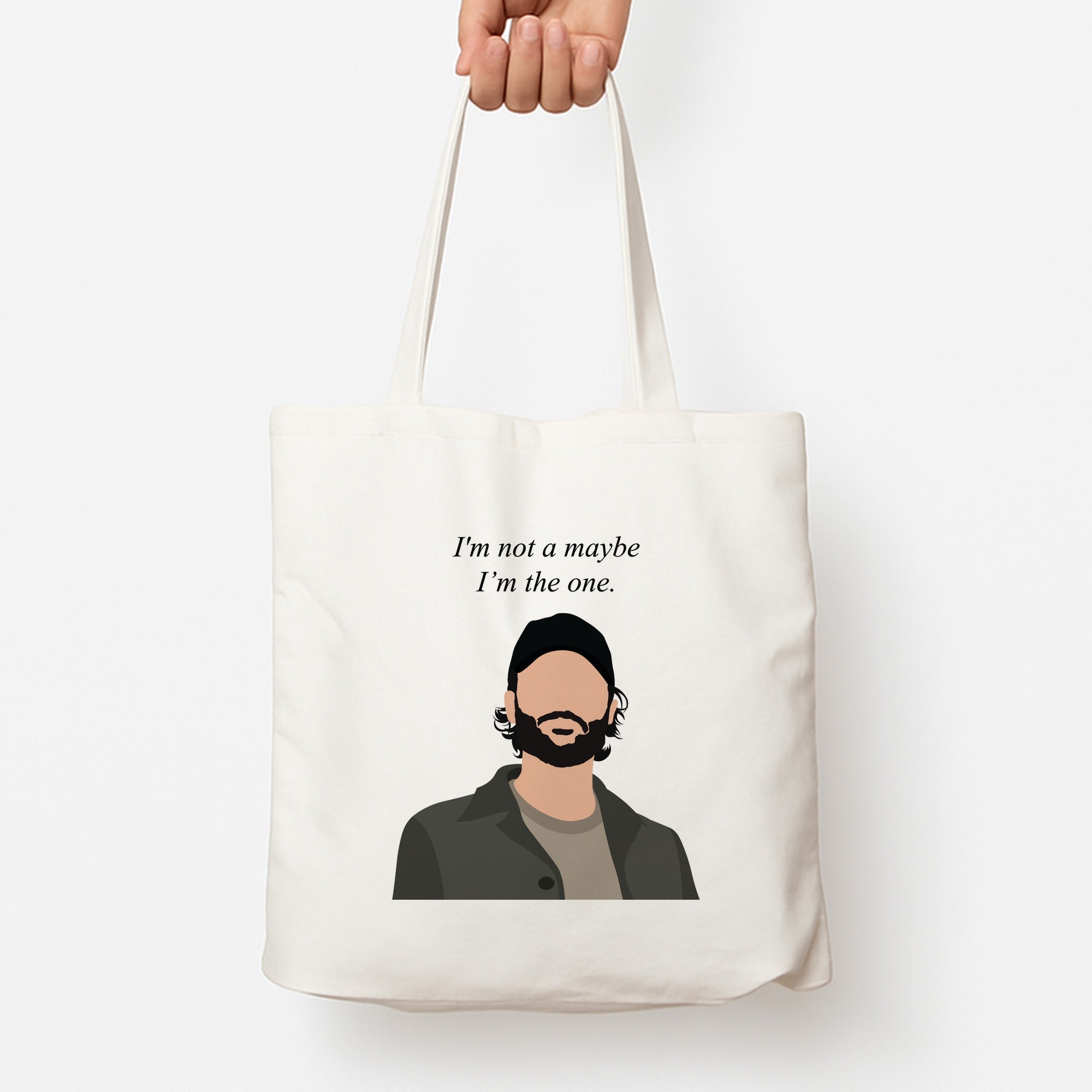 I'm Not A Maybe, I'm The One Tote Bag
