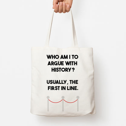Who Am I To Argue With History? Tote Bag