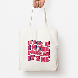 I'm The Problem It's Me - Taylor Tote Bag