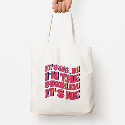 I'm The Problem It's Me - Taylor Tote Bag