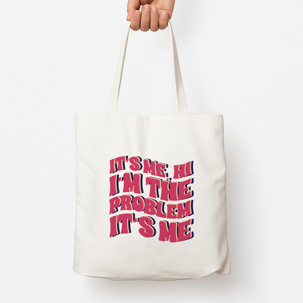 I'm The Problem It's Me - Taylor Tote Bag