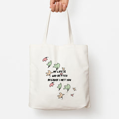 My Life Is Way Better Because I Met You - Heart TV Tote Bag