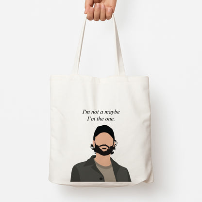 I'm Not A Maybe, I'm The One Tote Bag