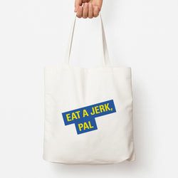 Eat A jerk, Pal - B99 Tote Bag