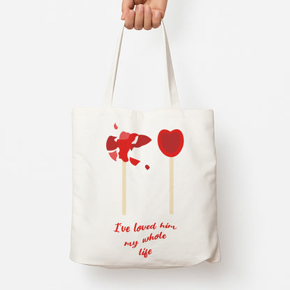 I've Loved Him My Whole Life Tote Bag