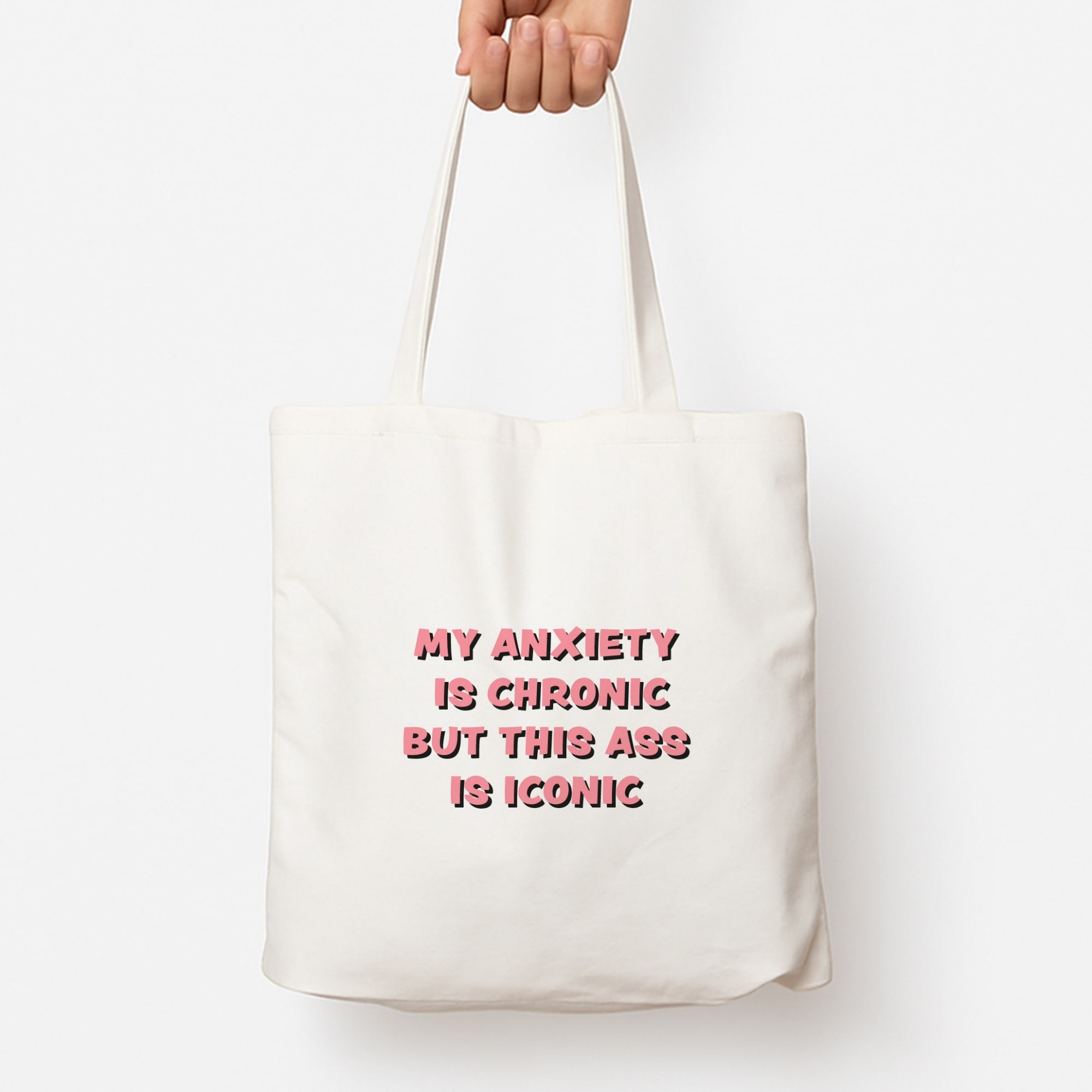 My Anxiety Is Chronic But This Ass Is Iconic Tote Bag