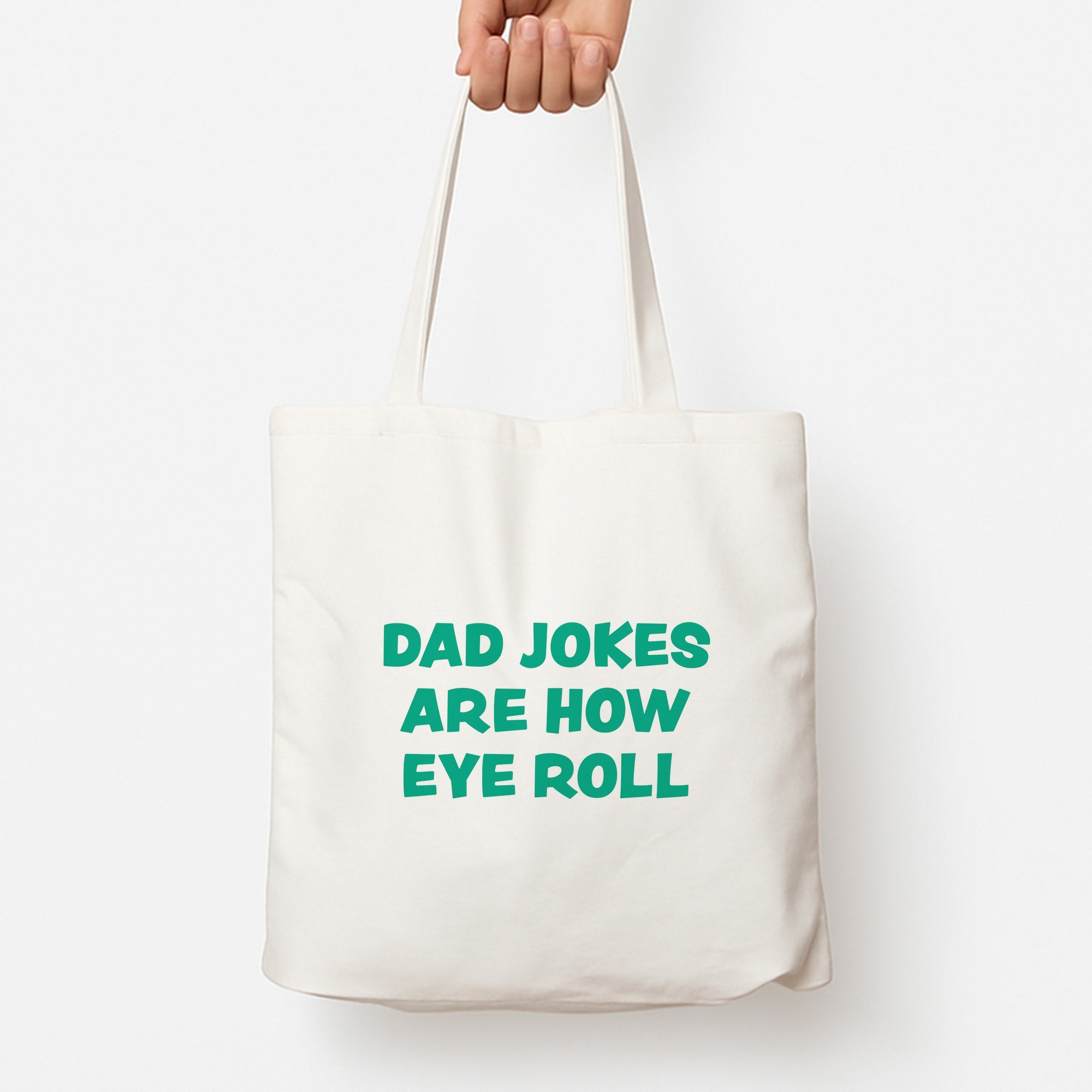 Dad Jokes Are How Eye Roll Tote Bag