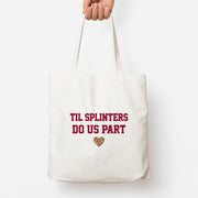 Til Splinters Do Us Part Tote Bag 1