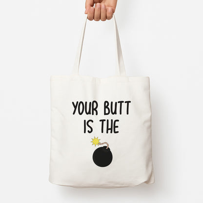 Your Butt Is The Bomb - B99 Tote Bag