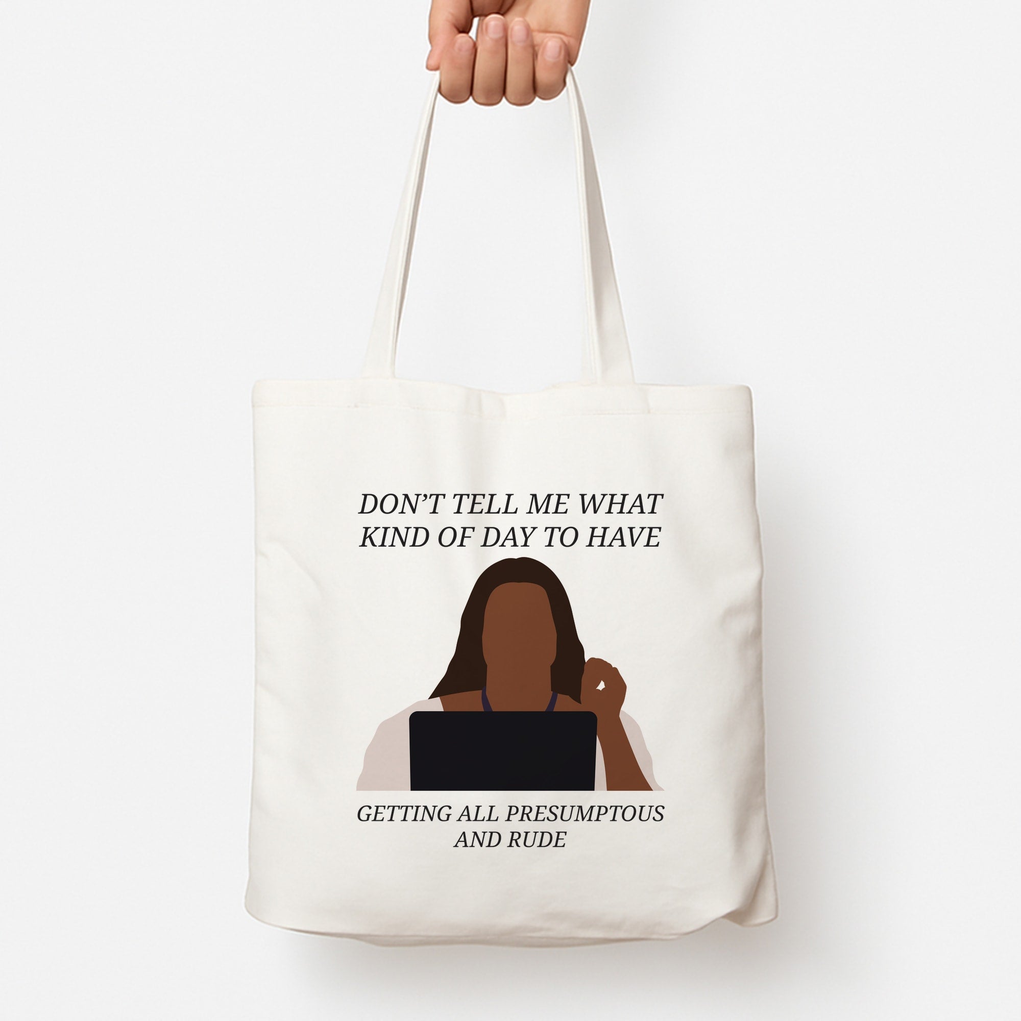 Don't Tell Me What Kind Of Day To Have Tote Bag