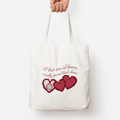 I Bet We'd Have Good Bed Chem Tote Bag