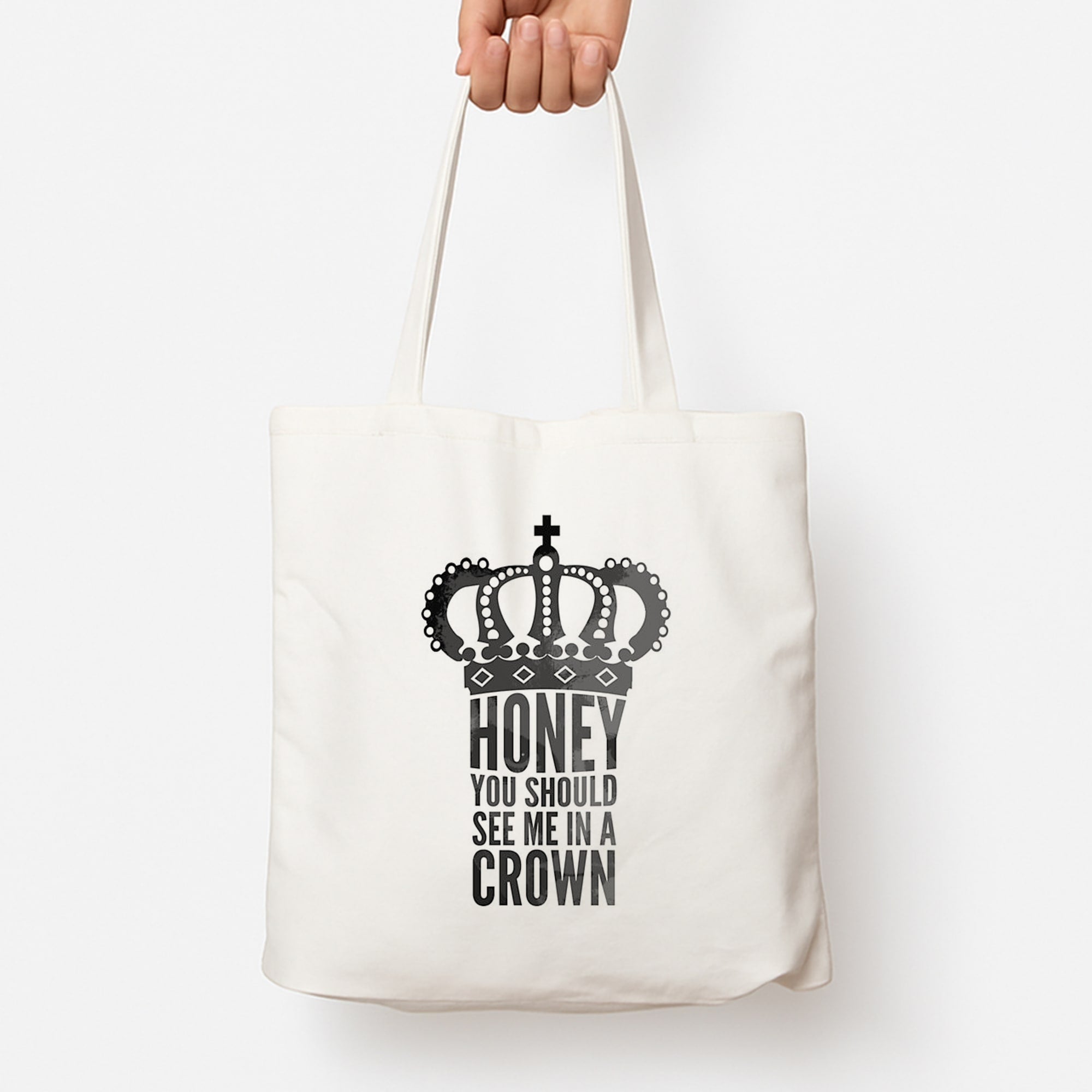 Honey You Should See Me In A Crown Tote Bag
