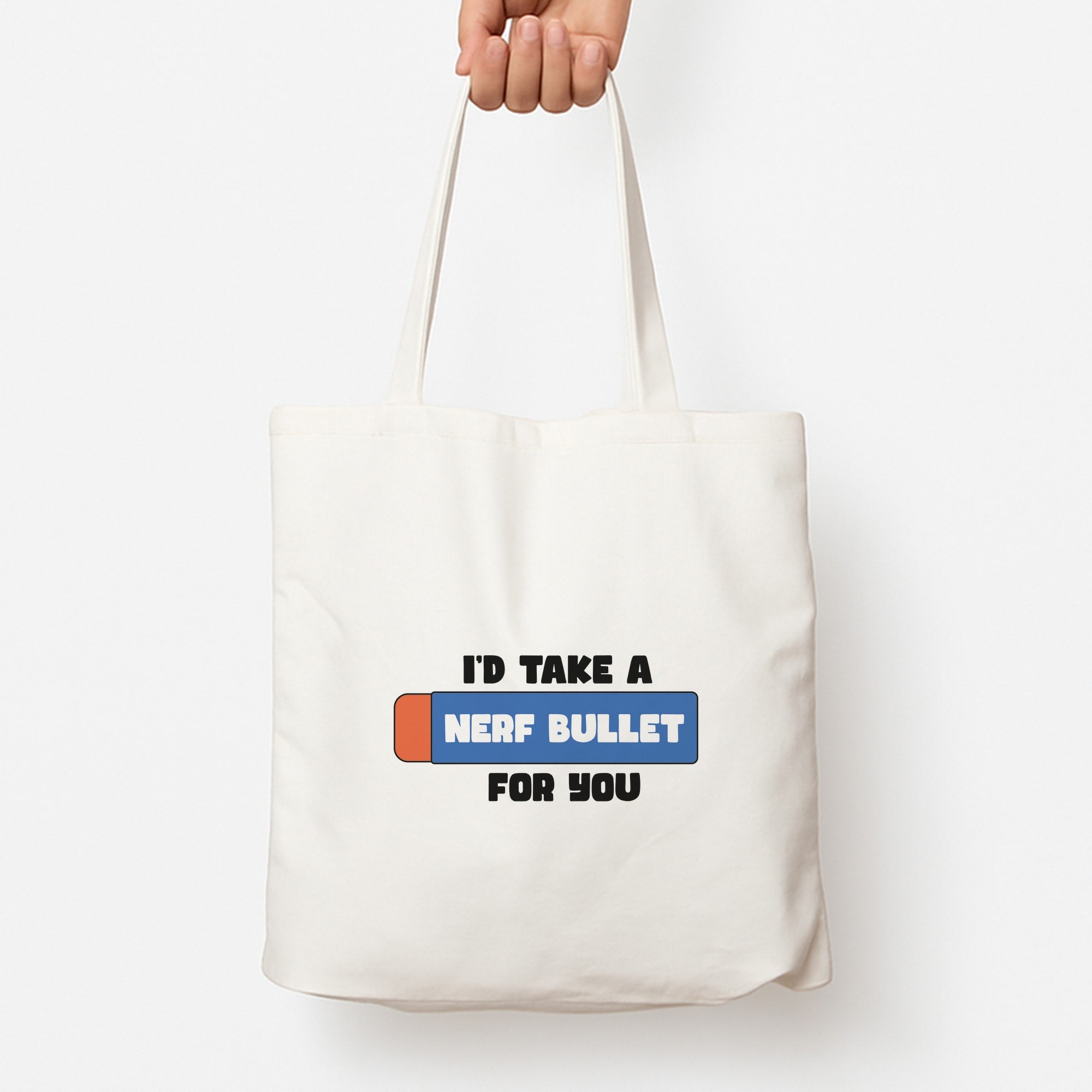 I'd Take A Nerf Bullet For You - Funny Quotes Tote Bag