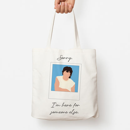 Sorry, I'm Here For Someone Else Tote Bag