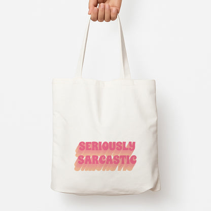 Seriously Sarcastic Tote Bag