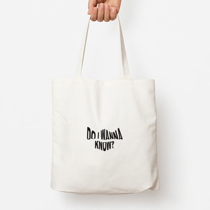Do I wanna know Tote Bag