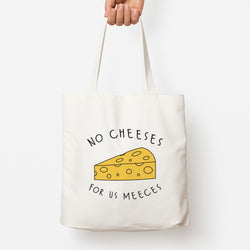 No Cheeses For Us Meeces Tote Bag
