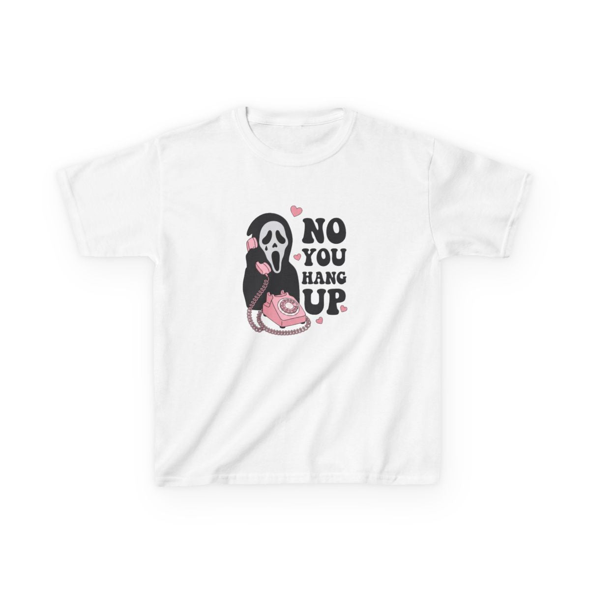 No You Hang Up Kids T-Shirt