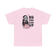 No You Hang Up T-Shirt 10