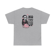No You Hang Up T-Shirt 8