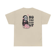 No You Hang Up T-Shirt 9