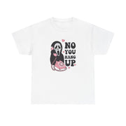 No You Hang Up T-Shirt 2