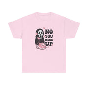 No You Hang Up T-Shirt 5